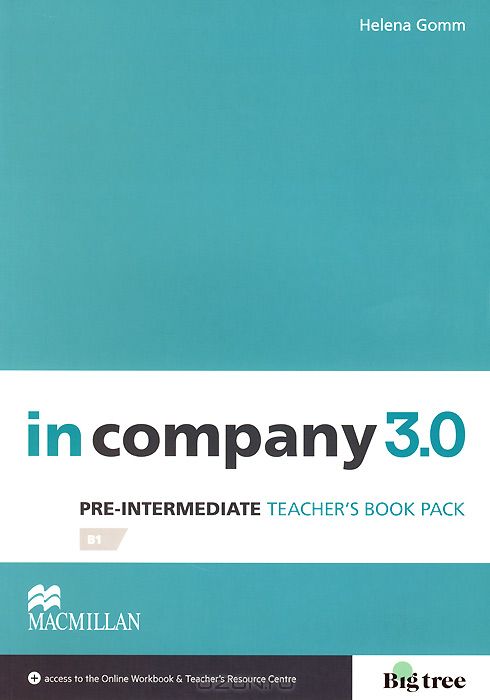 In Company 3. 0 Pre-Intermediate: Teacher`s Book: Level: B1