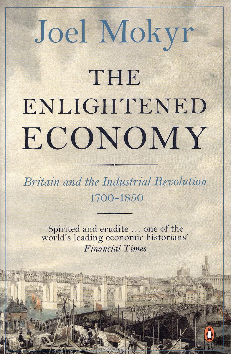 The Enlightened Economy: Britain and the Industrial Revolution: 1700-1850