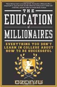 The Education of Millionaires: Everything You Won`t Learn in College About How to Be Successful