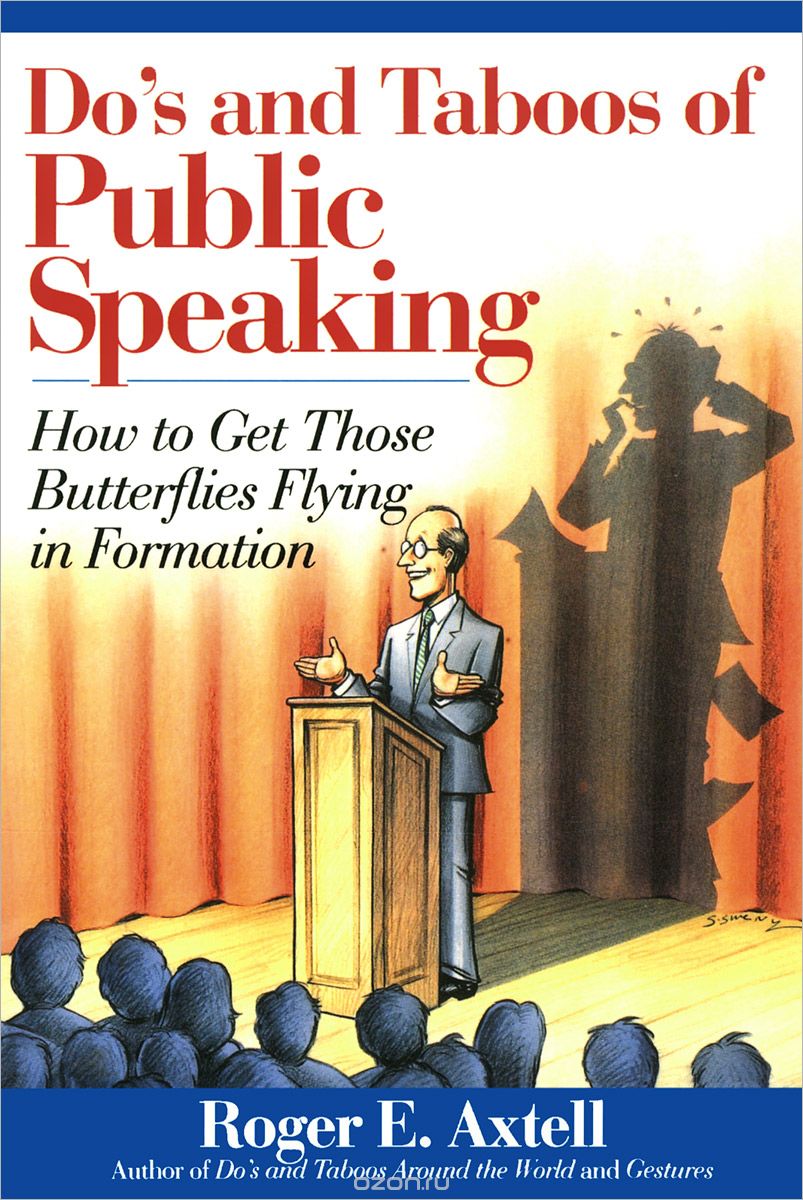Do`s and Taboos of Public Speaking: How to Get Those Butterflies Flying in Formation