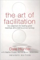 The Art of Facilitation: The Essentials for Leading Great Meetings and Creating Group Synergy