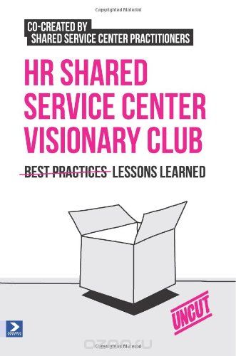 HR Shared Service Center Visionary Club: Lessons Learned