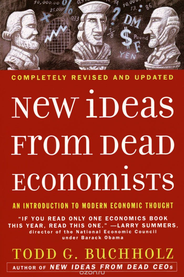 New Ideas from Dead Economists: An Introduction to Modern Economic Thought