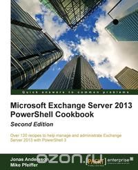 Microsoft Exchange Server 2013 Powershell Cookbook