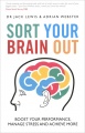 Sort Your Brain Out: Boost Your Performance, Manage Stress and Achieve More