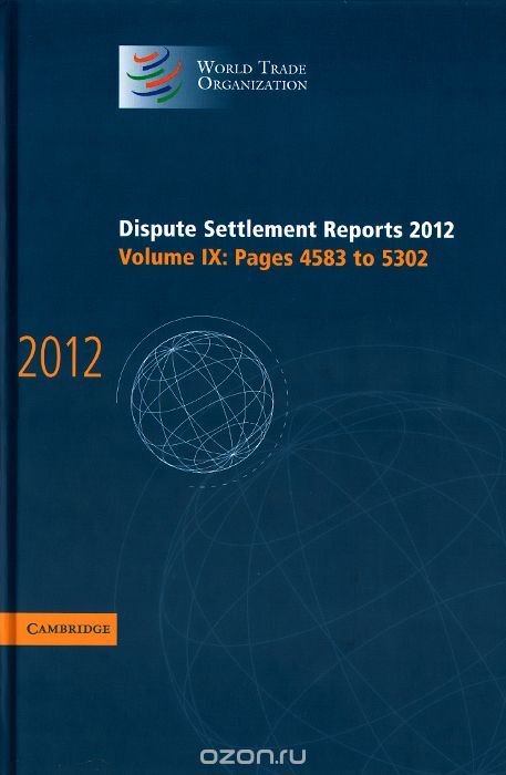 World Trade Organization: Dispute Settlement Reports 2012: Volume 9: Pages 4583 to 5302