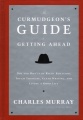 The Curmudgeon`s Guide to Getting Ahead