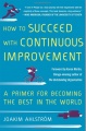 How to Succeed with Continuous Improvement: A Primer for Becoming the Best in the World