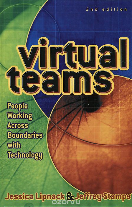 Virtual Teams: People Working Across Boundaries with Technology