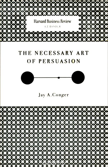 The Necessary Art of Persuasion