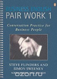 Business English Pair Work 1 : Conversation Practice for Business People  (PENG) 