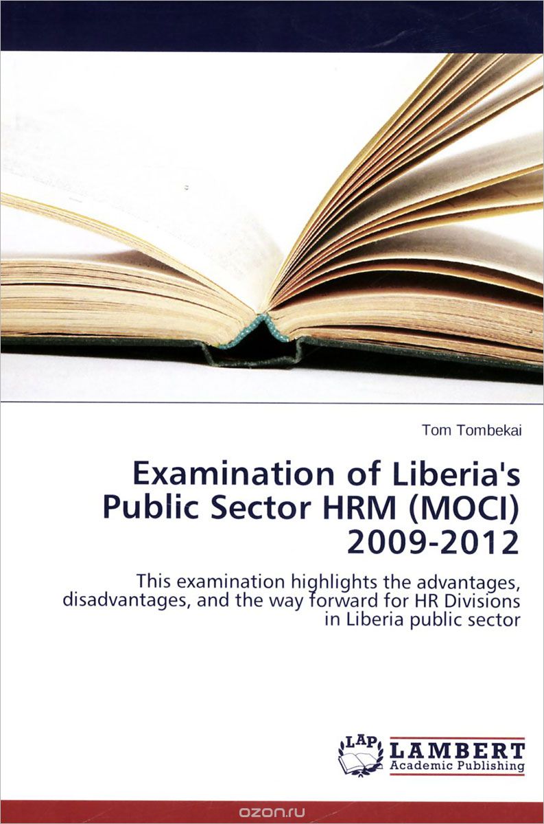 Examination of Liberia`s Public Sector HRM  (MOCI) : 2009-2012