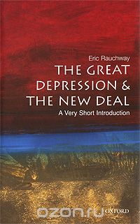 The Great Depression & New Deal: A Very Short Introduction