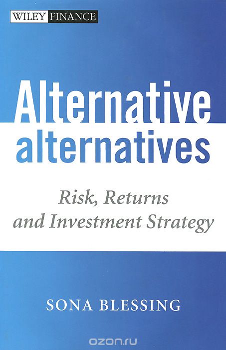 Alternative Alternatives: Risk,  Returns and Investment Strategy