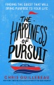 The Happiness of Pursuit: Finding the Quest That Will Bring Purpose to Your Life