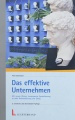 Das effektive Unterhehmen: Mit neuem Wissen, konsequenter Spezialisierung zu mehr Rationalisierung und Erfolg