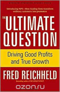 The Ultimate Question: Driving Good Profits and True Growth