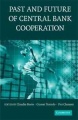 The Past and Future of Central Bank Cooperation (Studies in Macroeconomic History)